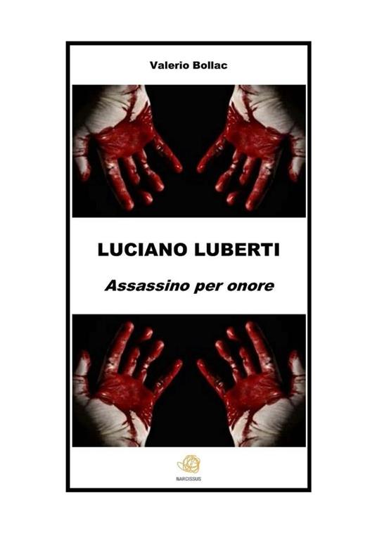 Luciano Luberti. Assassino per onore - Valerio Bollac - ebook