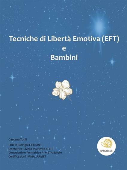 Tecniche di libertà emotiva (EFT) e bambini - Gaetana Tonti - ebook