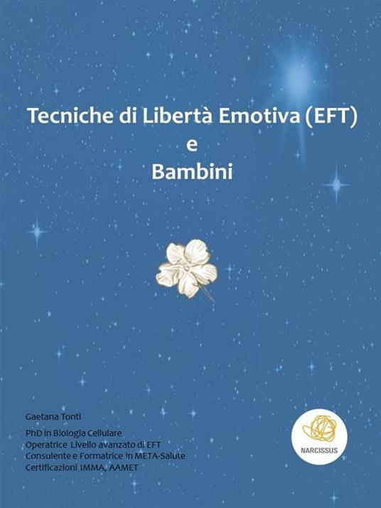 Tecniche di libertà emotiva (EFT) e bambini - Gaetana Tonti - ebook