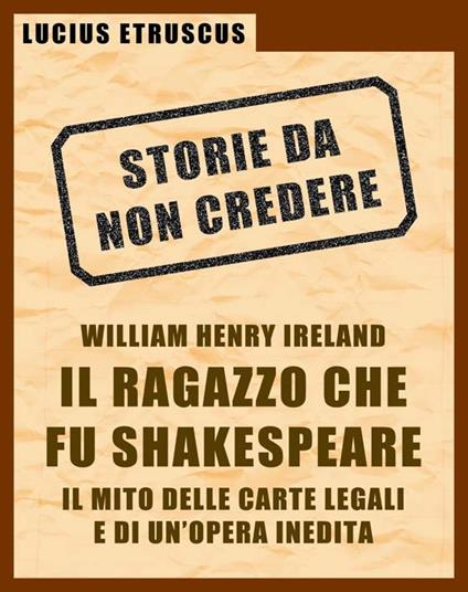 Ireland, il ragazzo che fu Shakespeare - Lucius Etruscus - ebook