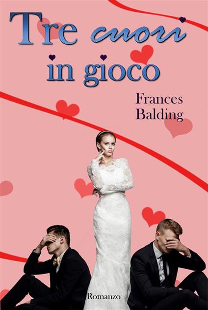 3 cuori in gioco - Frances Balding - ebook