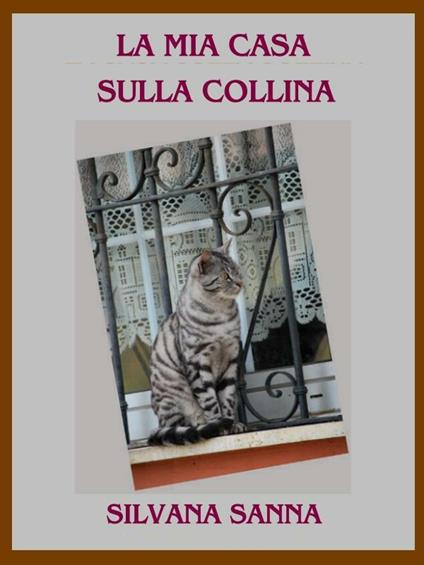 La mia casa sulla collina - Silvana Sanna - ebook