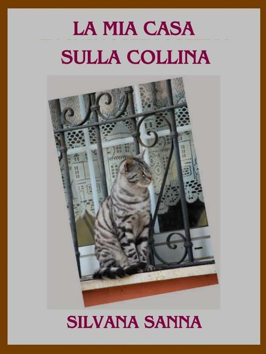 La mia casa sulla collina - Silvana Sanna - ebook