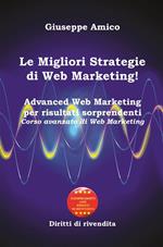Le migliori strategie di web marketing! Advanced web marketing per risultati sorprendenti corso avanzato di web marketing