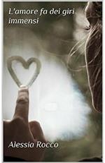 L' amore fa dei giri immensi