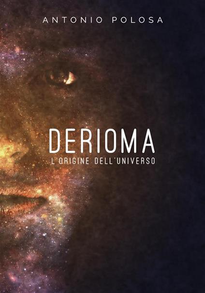 Derioma. L'origine dell'universo - Antonio Polosa - ebook