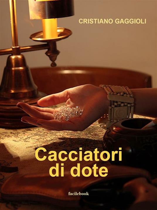 Cacciatori di dote - Cristiano Gaggioli - ebook