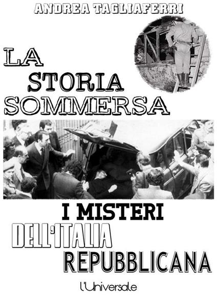 La storia sommersa: i misteri dell'Italia repubblicana - Andrea Tagliaferri - ebook