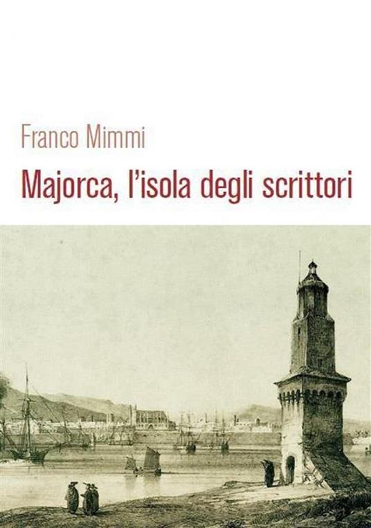 Majorca, l'isola degli scrittori - Franco Mimmi - ebook