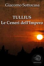 Tullius. Le ceneri dell'impero
