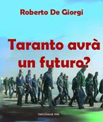 Taranto avrà un futuro?