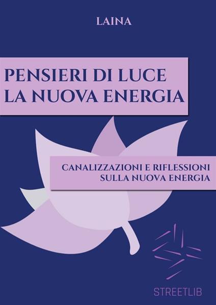 Pensieri di luce. La nuova energia - Laina - ebook