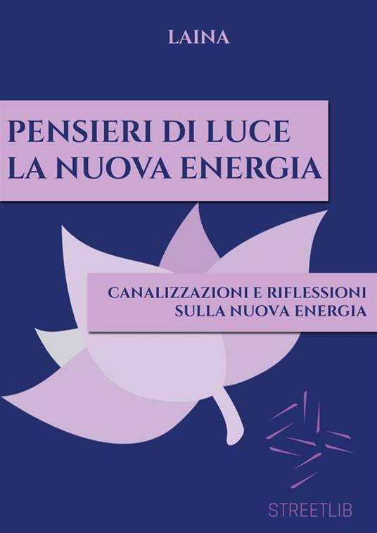 Pensieri di luce. La nuova energia - Laina - ebook