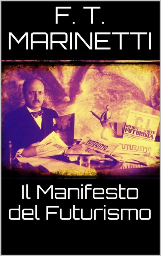 Il manifesto del futurismo - Filippo Tommaso Marinetti - ebook