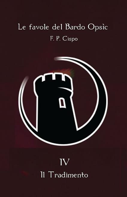 Il tradimento. Le favole del bardo Opsìc. Vol. 4 - F. P. Cispo - ebook