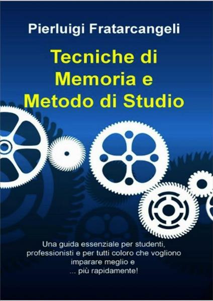 Tecniche di memoria e metodo di studio - Pierluigi Fratarcangeli - ebook