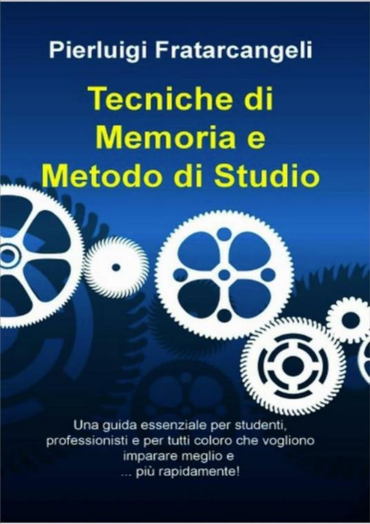 Tecniche di memoria e metodo di studio - Pierluigi Fratarcangeli - ebook