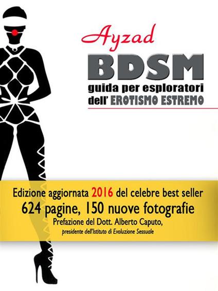 BDSM. Guida per esploratori dell'erotismo estremo - Ayzad - ebook