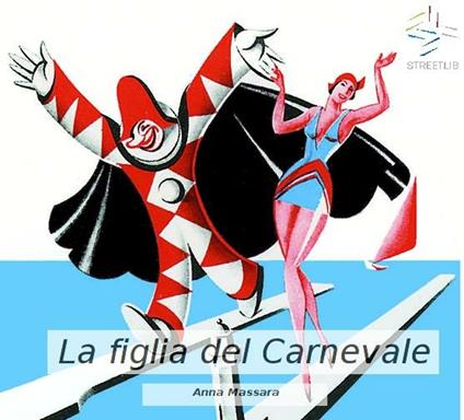 La figlia del Carnevale - Anna Massara - ebook