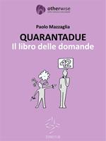 Quarantadue. Il libro delle domande