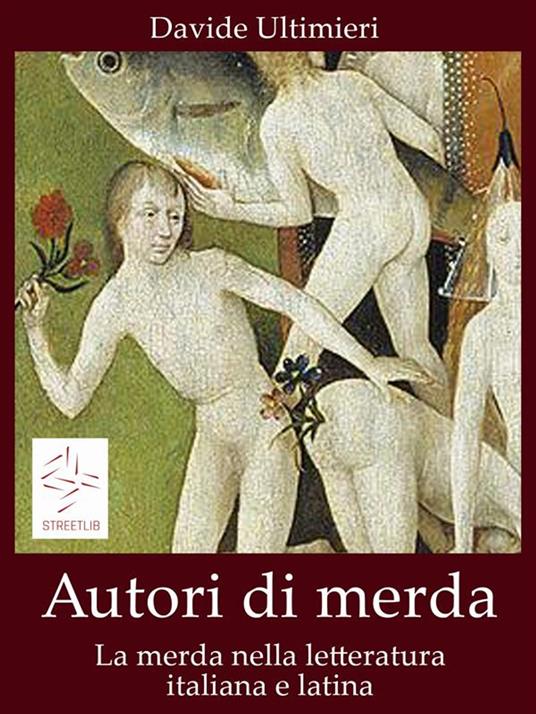 Autori di merda nella letteratura italiana e latina - Davide Ultimieri - ebook