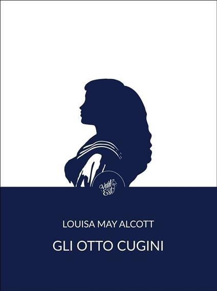 Gli otto cugini - Louisa May Alcott - ebook