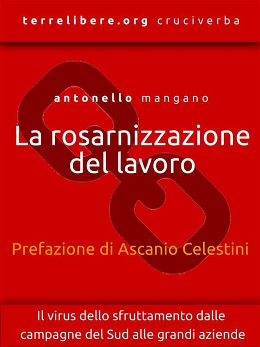 La rosarnizzazione del lavoro. Il virus dello sfruttamento dalle campagne del Sud alle grandi aziende - Antonello Mangano - ebook