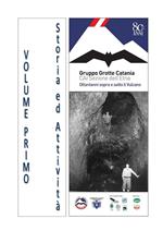 Gruppo Grotte Catania, ottant'anni sopra e sotto il vulcano. Vol. 1