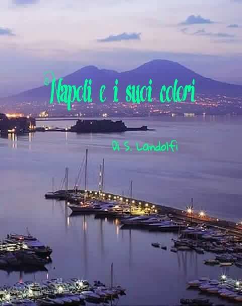 Napoli e i suoi colori - Salvatore Landolfi - ebook
