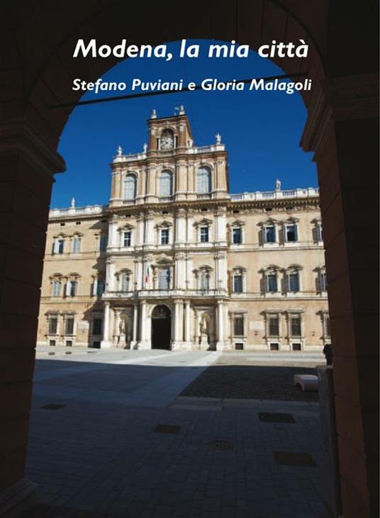 Modena, la mia città. Ediz. illustrata - Gloria Malagoli,Stefano Puviani - ebook