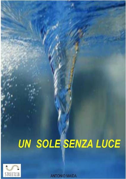 Un sole senza luce - Antonio Maida - ebook