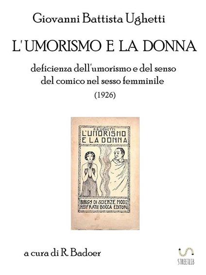 L' umorismo e la donna: deficienza dell'umorismo e del senso del comico nel sesso femminile (1926) - Giovanni Battista Ughetti - ebook