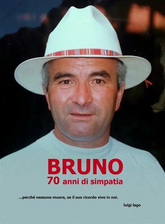 Bruno. 70 anni di simpatia - Luigi Lago - ebook
