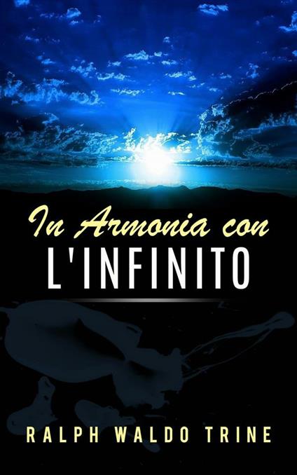 In armonia con l'infinito - Ralph Waldo Trine - ebook