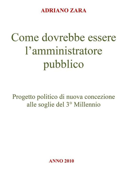 Come dovrebbe essere l'amministratore pubblico - Adriano Zara - ebook