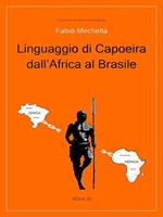 Linguaggio di Capoeira dall'Africa al Brasile