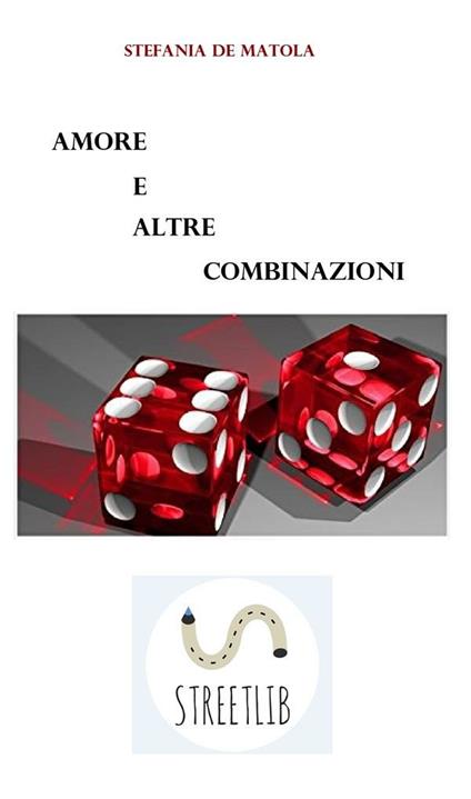 Amore e altre combinazioni - Stefania De Matola - ebook