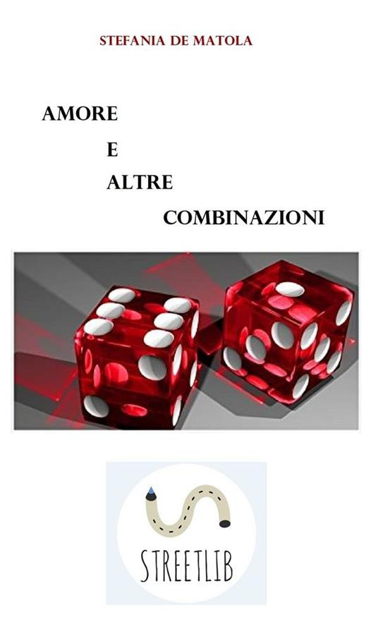 Amore e altre combinazioni - Stefania De Matola - ebook