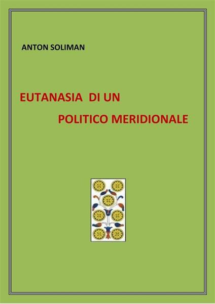 Eutanasia di un politico meridionale - Anton Soliman - ebook