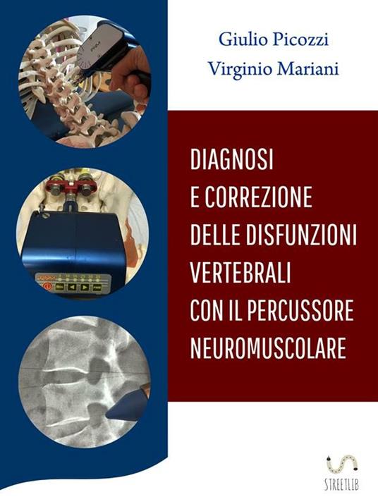 Diagnosi e correzione delle disfunzioni vertebrali con il percussore neuromuscolare - Virginio Mariani,Giulio Picozzi - ebook