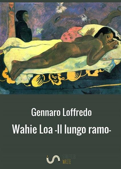Wahie Loa. Il lungo ramo - Gennaro Loffredo - ebook