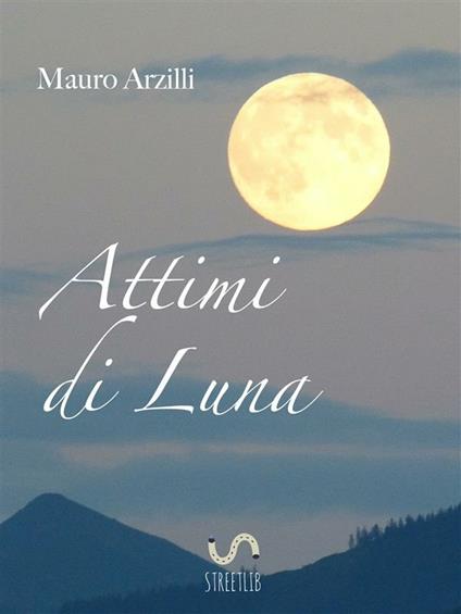 Attimi di luna - Mauro Arzilli - ebook