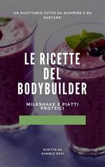 Le ricette del bodybuilder! Milkshake e pasti proteici!