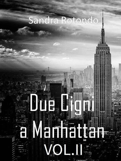 Due Cigni a Manhattan Vol. II - Sandra Rotondo - ebook