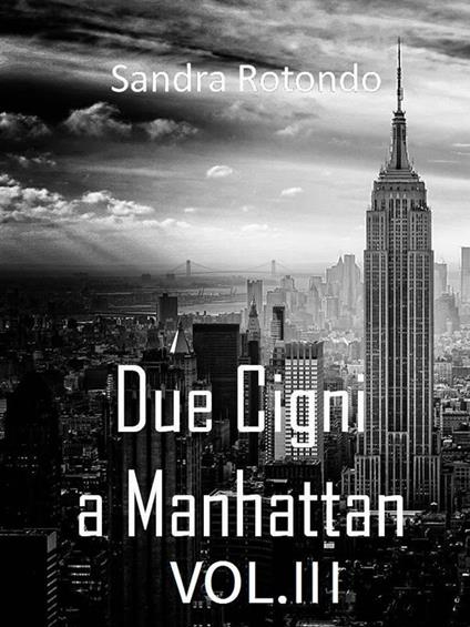 Due cigni a Manhattan. Vol. 3 - Sandra Rotondo - ebook