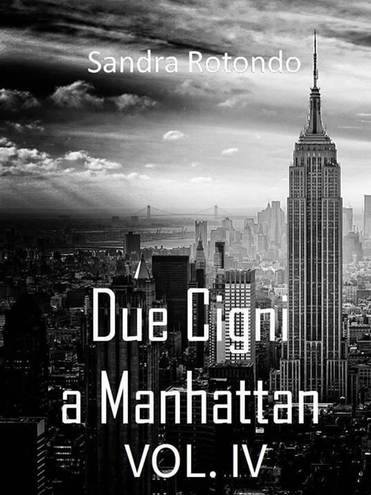 Due cigni a Manhattan. Vol. 4 - Sandra Rotondo - ebook