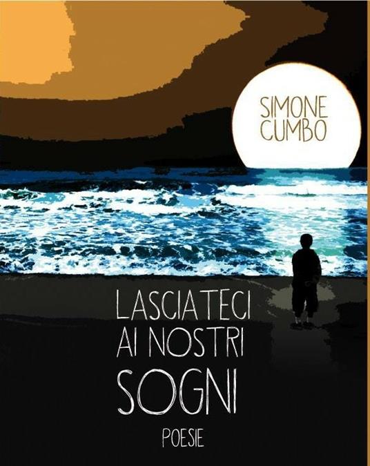 Lasciateci ai nostri sogni - Simone Cumbo - ebook