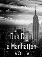 Due cigni a Manhattan. Vol. 5