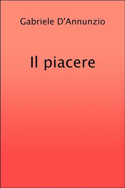 Il piacere - Gabriele D'Annunzio - ebook