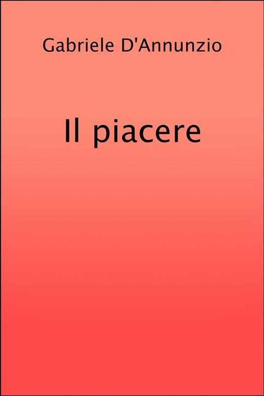 Il piacere - Gabriele D'Annunzio - ebook